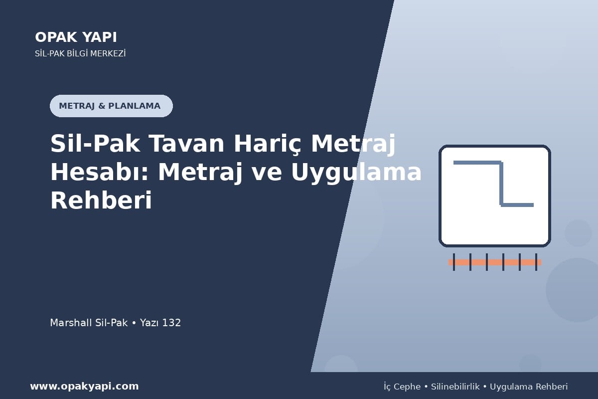 Sil-Pak Tavan Hariç Metraj Hesabı: Metraj ve Uygulama Rehberi