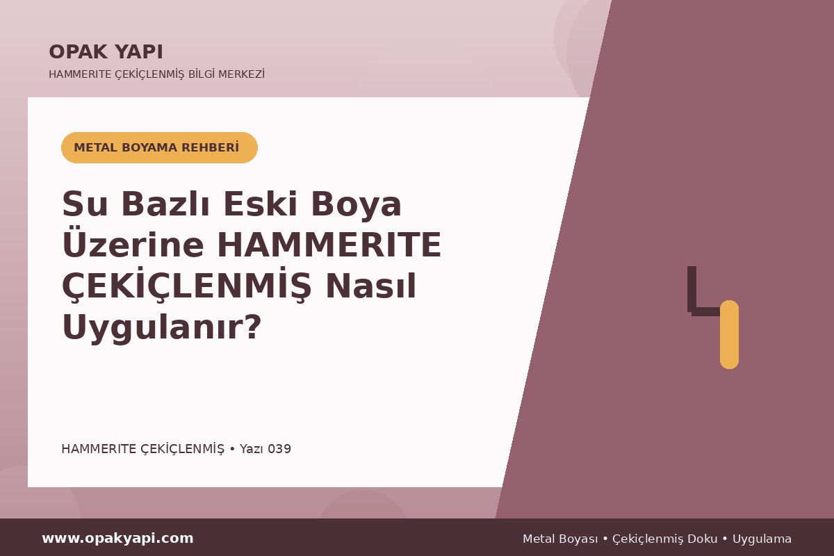 Su Bazlı Eski Boya Üzerine Hammerite Çekiçlenmiş Metal Boyası Nasıl Uygulanır?