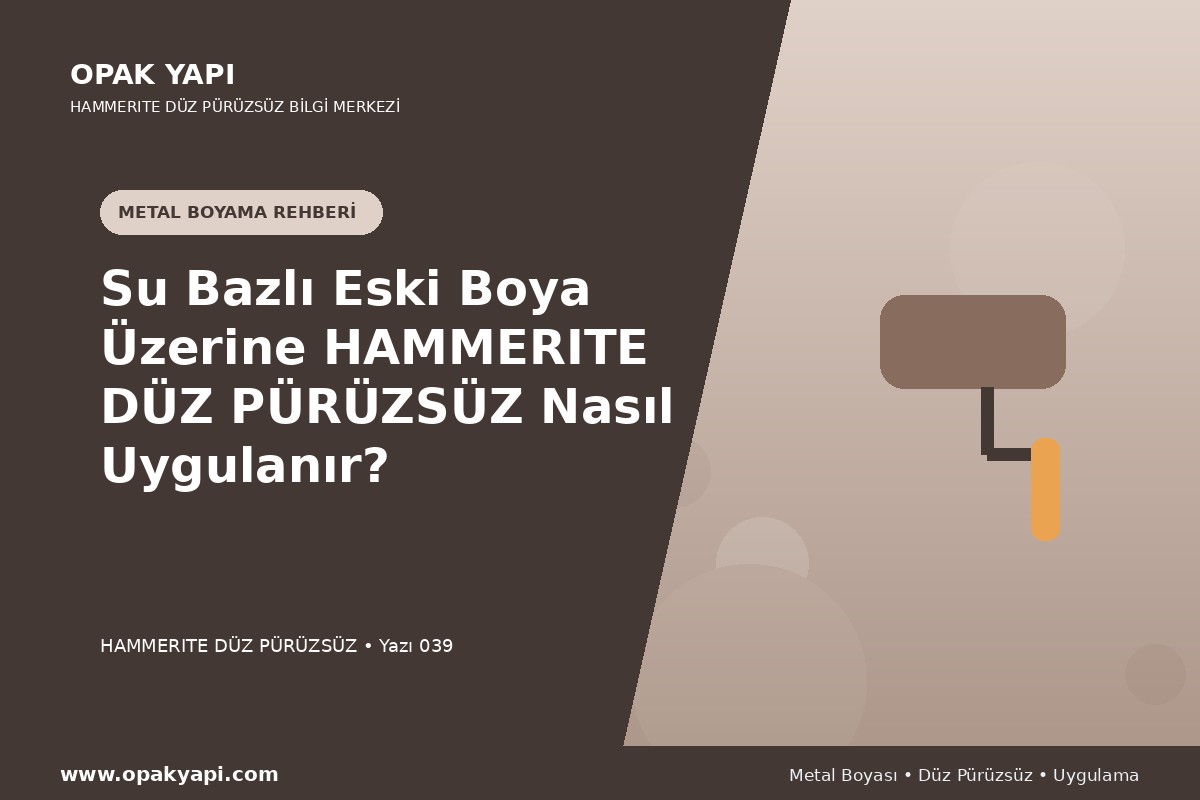 Su Bazlı Eski Boya Üzerine Hammerite Düz Pürüzsüz Metal Boyası Nasıl Uygulanır?