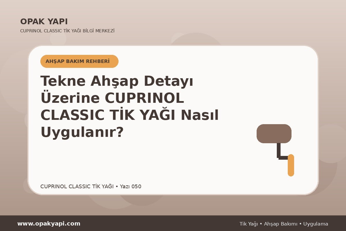 Tekne Ahşap Detayı Üzerine Cuprinol Classic Tik Yağı Nasıl Uygulanır?