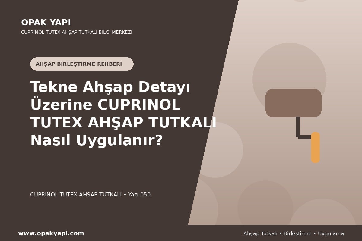 Tekne Ahşap Detayı Üzerine Marshall Cuprinol Tutex Ahşap Tutkalı Nasıl Uygulanır?