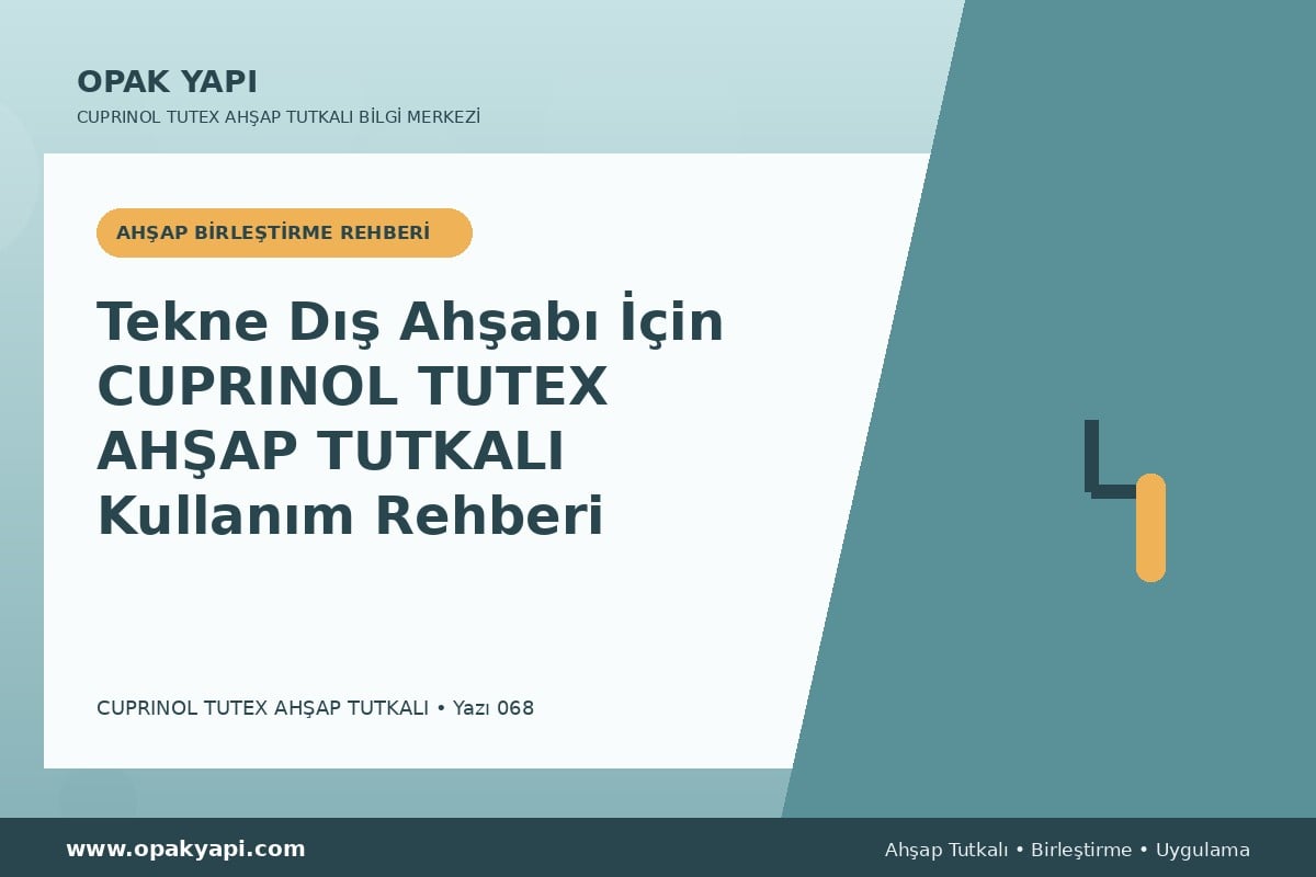 Tekne Dış Ahşabı İçin Marshall Cuprinol Tutex Ahşap Tutkalı Kullanım Rehberi