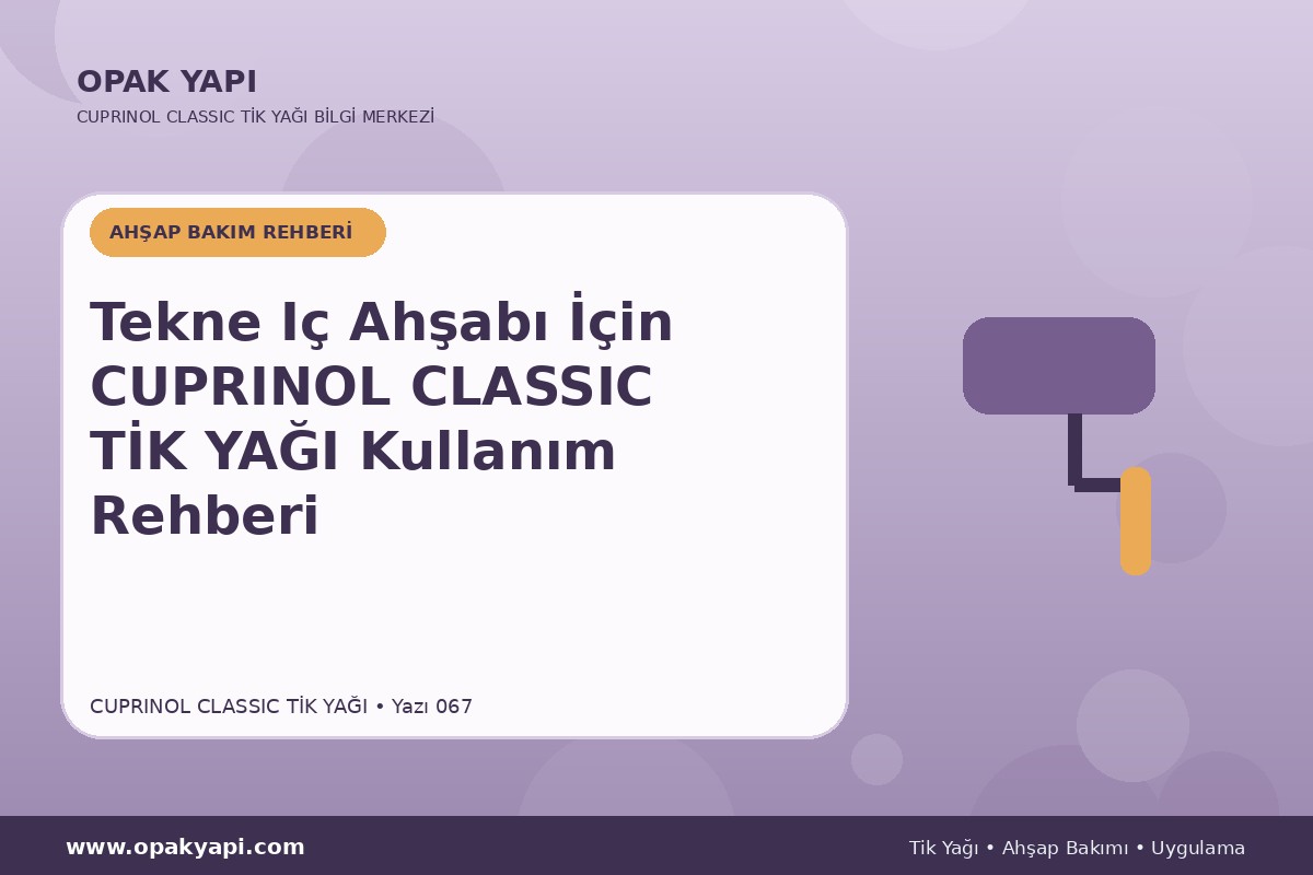 Tekne Iç Ahşabı İçin Cuprinol Classic Tik Yağı Kullanım Rehberi