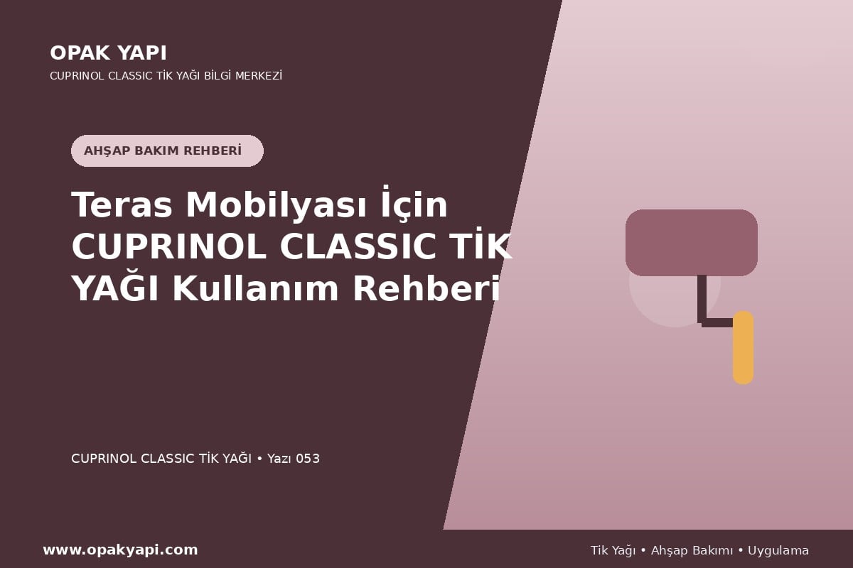 Teras Mobilyası İçin Cuprinol Classic Tik Yağı Kullanım Rehberi