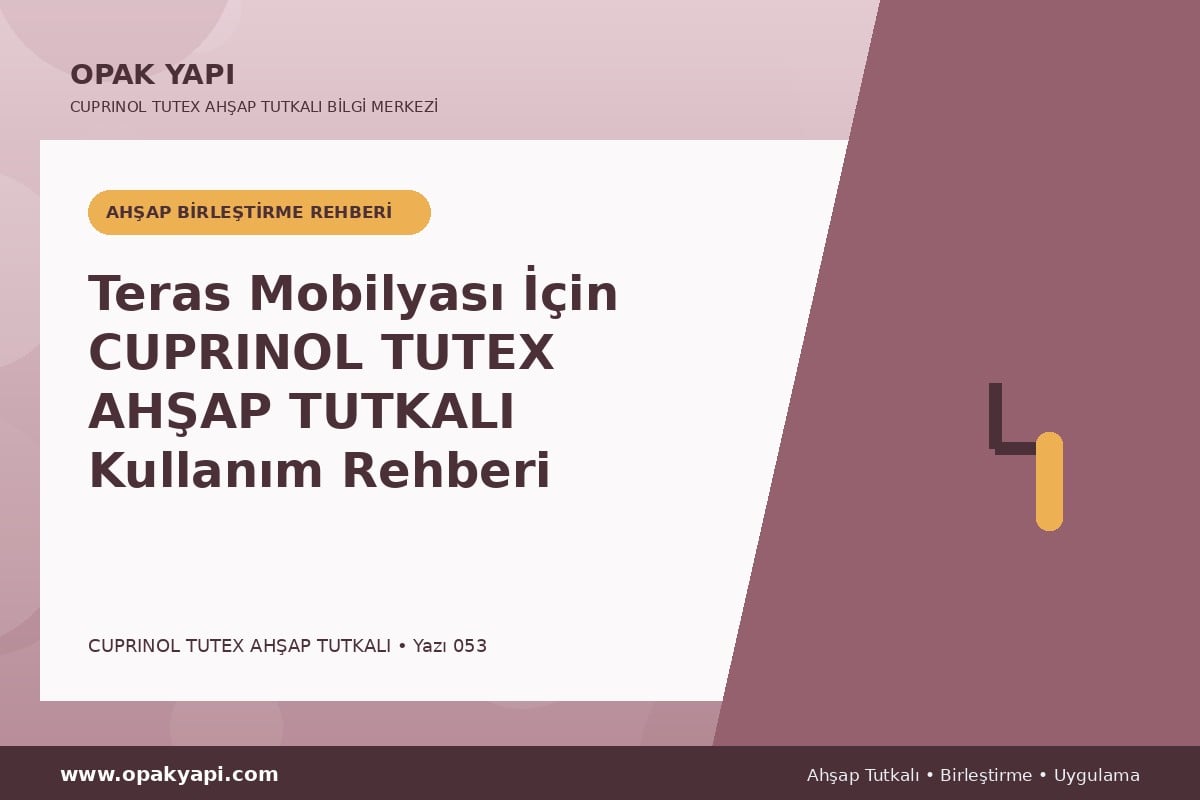 Teras Mobilyası İçin Marshall Cuprinol Tutex Ahşap Tutkalı Kullanım Rehberi