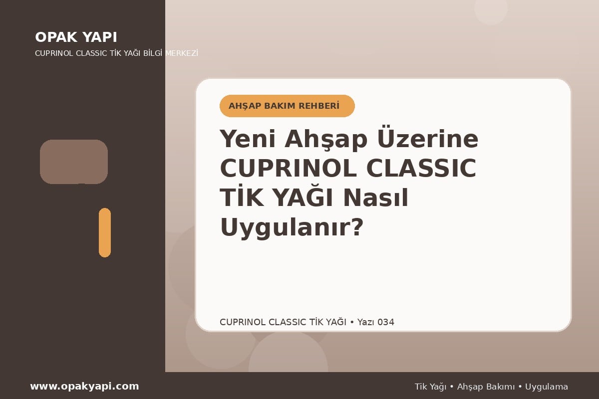 Yeni Ahşap Üzerine Cuprinol Classic Tik Yağı Nasıl Uygulanır?