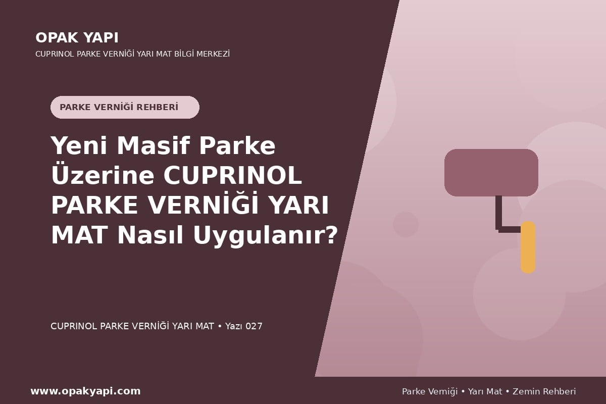 Yeni Masif Parke Üzerine Marshall Cuprinol Classic Parke Verniği Yarı Mat Nasıl Uygulanır?