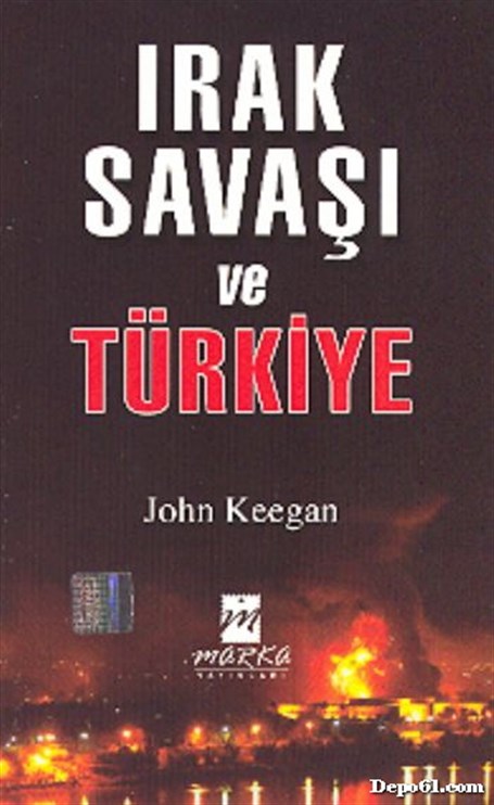 Irak Savaşı Ve Türkiye John Keegan Marka