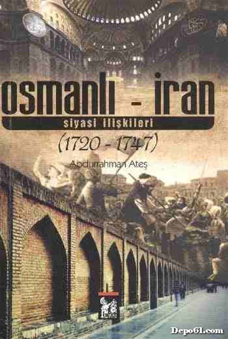 Osmanlı İran Siyasi İlişkiler Abdurrahman Ateş
