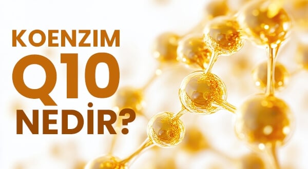 Koenzim Q10 Nedir ve Sağlığa Faydaları Nelerdir?
