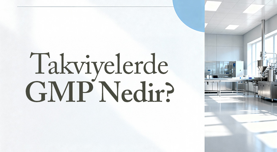 Takviyelerde GMP Nedir?