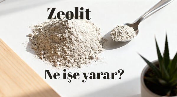 Zeolit Ne İşe Yarar? Nasıl Kullanılır?