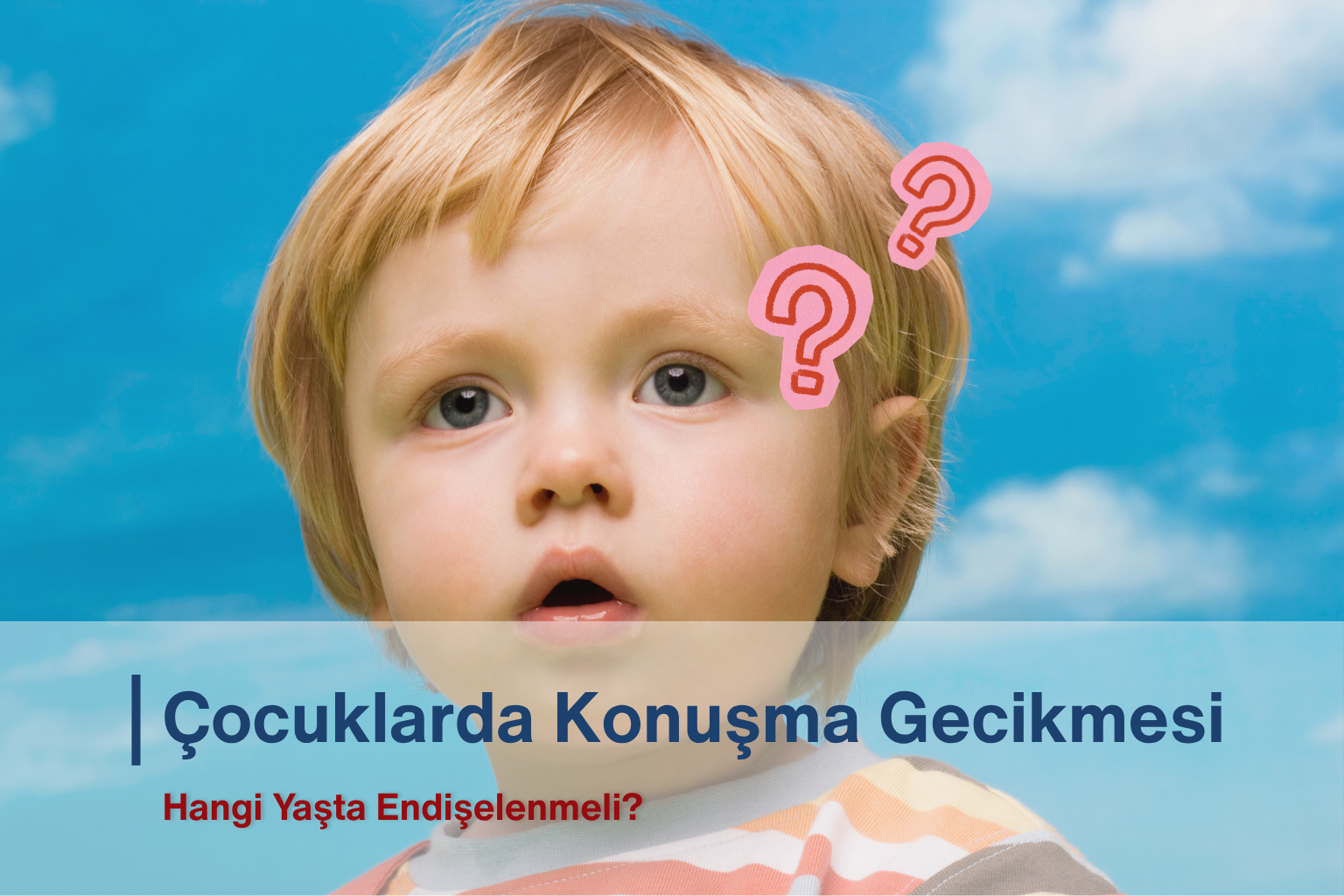Çocuklarda Konuşma Gecikmesi: Hangi Yaşta Endişelenmeli?