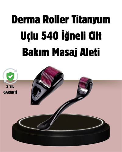 Dermaroller Titanyum 540 İğneli 1 mm Cilt Yenileme ve Anti Aging Etkisi