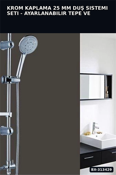 Krom Kaplama 25 mm Duş Sistemi Seti - Ayarlanabilir Tepe ve El Duşu, Sabunluk Hediyeli BX-313429