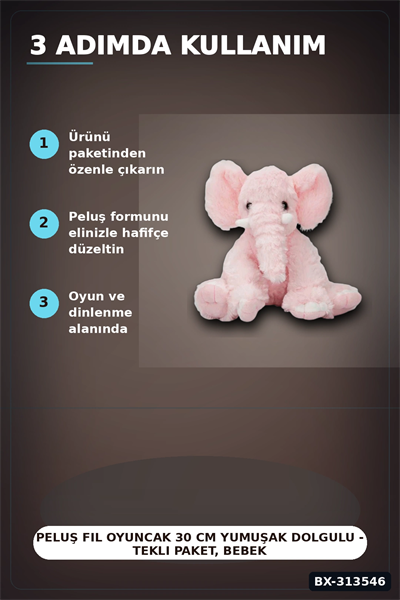 Peluş Fil Oyuncak 30 cm Yumuşak Dolgulu - Tekli Paket, Bebek ve Çocuk İçin Renk Seçenekli BX-313546