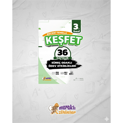 3.SINIF BECERİ TEMELLİ SÜREÇ ODAKLI ÖDEV ETKİNLİKLERİ 36 HAFTALIK (KEŞFET)
