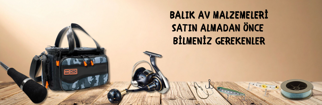 Balık Av Malzemeleri Satın Almadan Önce Bilmeniz Gerekenler