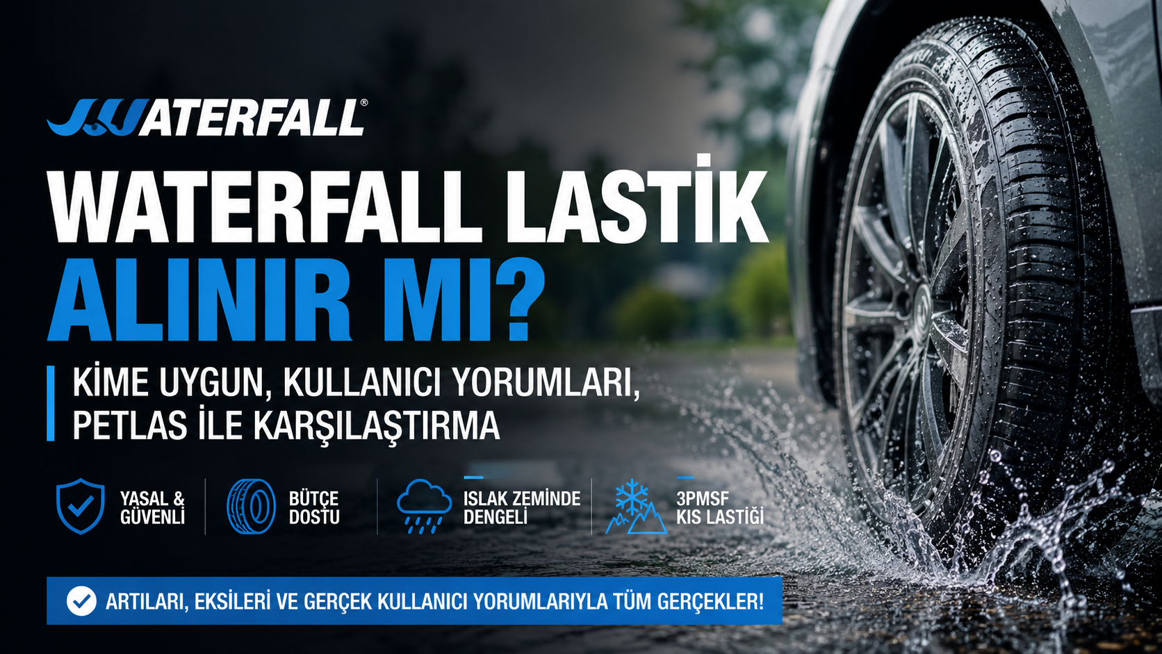Waterfall Lastik Alınır mı? Dürüst İnceleme ve Kullanıcı Yorumları