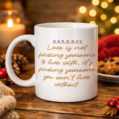 Aşk Dolu Mesajlı Porselen Kupa Model 39 – “Love Is Not Finding Someone…” Yazılı Romantik Kahve Kupası Sevgiliye Özel Hediye