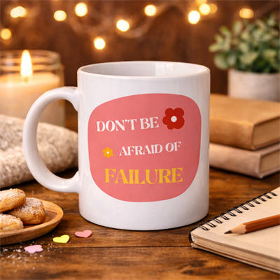 Don’t Be Afraid of Failure Motivasyon Kupası MODEL 134 – İlham Veren Tasarım, Porselen Kahve Kupası, Pozitif Mesajlı Hediye