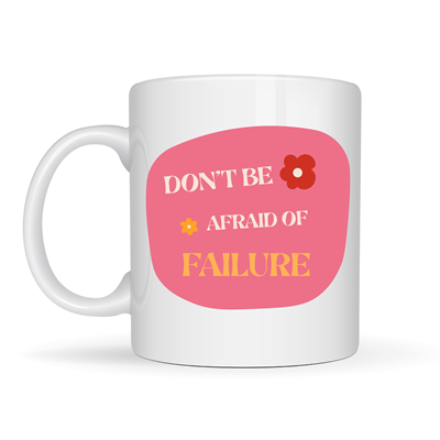 Don’t Be Afraid of Failure Motivasyon Kupası MODEL 134 – İlham Veren Tasarım, Porselen Kahve Kupası, Pozitif Mesajlı Hediye