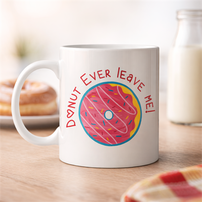 Donut Ever Leave Me Yazılı Sevimli Tasarım Porselen Kupa Model 22
