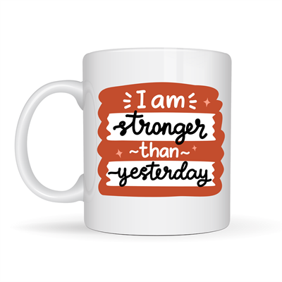 I Am Stronger Than Yesterday Motivasyon Kupası MODEL 136 – İlham Veren Tasarım, Porselen Kahve & Çay Kupası – Günlük Motivasyon Hediyesi