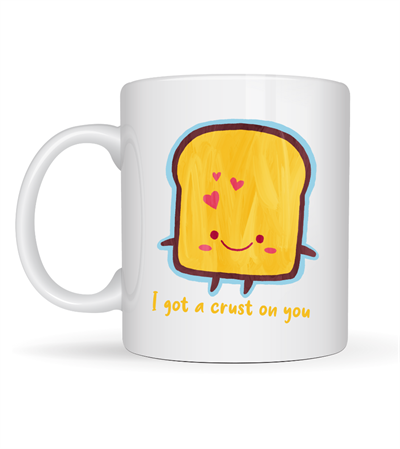 I Got a Crust On You Yazılı Sevimli Tasarım Porselen Kupa Model 23 Eğlenceli & Romantik Kahve Kupası