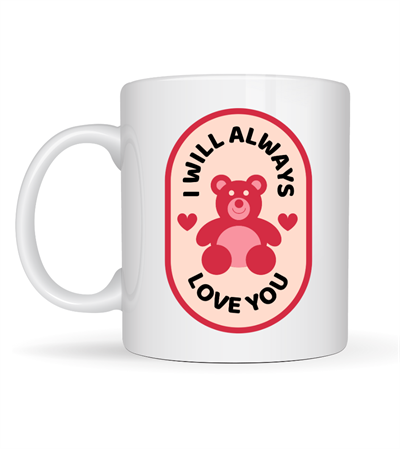 I Will Always Love You Ayıcık Desenli Porselen Kupa Model 33 – Sevgiliye Özel Anlamlı Hediye Kupası