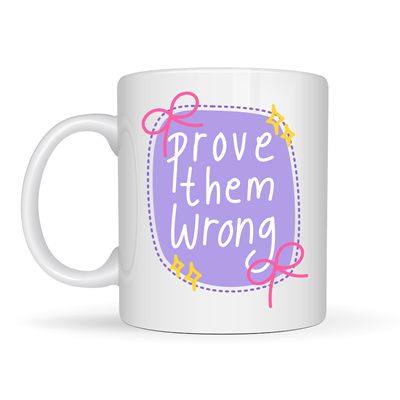 Prove Them Wrong Porselen Kupa MODEL 128 – Motivasyon Mesajlı Kahve Kupası, İlham Veren Hediye, Ofis & Ev Kullanımı