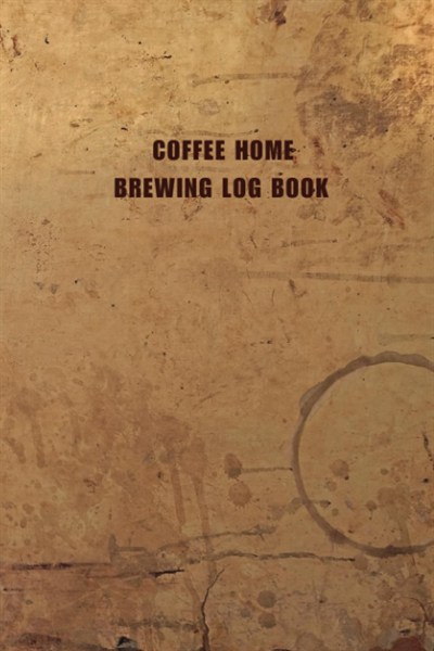Independently published Coffee Home Brewing Log Book for Coffee Tasting at Home Including Tasting Wheel - Record Grind Size, Brew Ratio, Roast Date, Variety, Origin and ... for Coffee Lovers and Coffe