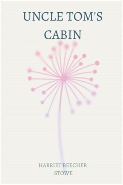 Independently published Uncle Tom’s Cabin by harriet beecher stowe