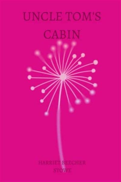 Independently published Uncle Tom’s Cabin by harriet beecher stowe
