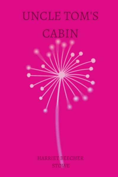 Independently published Uncle Tom’s Cabin by harriet beecher stowe