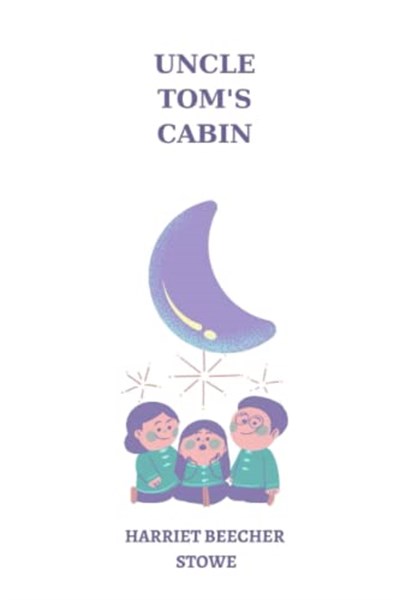Independently published Uncle Tom’s Cabin by harriet beecher stowe