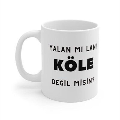 MRN - Yalan Mı Lan! Köle Değil Misin? Baskılı Kupa Bardak