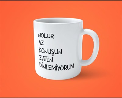 Nolur Az Konuşun Zaten Dinlemiyorum Espirili Baskılı Kupa Bardak