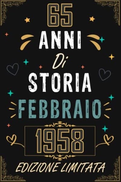 TACCUINO, 65 ANNI DI STORIA FEBBRAIO 1958 EDIZIONE LIMITATA: Regali Compleanno Uomo e Donna, 65 Anni di Compleanno Regalo Uomo e Donna 65 Anni, Regalo per lui/lei, Taccuino da 120 pagine