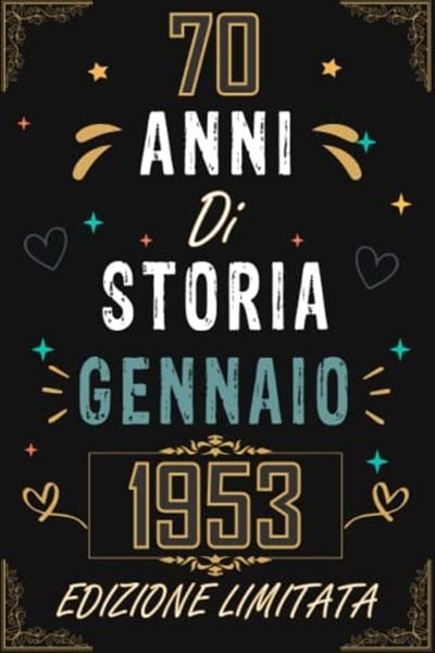 TACCUINO, 70 ANNI DI STORIA GENNAIO 1953 EDIZIONE LIMITATA: Regali Compleanno Uomo e Donna, 70 Anni di Compleanno Regalo Uomo e Donna 70 Anni, Regalo per lui/lei, Taccuino da 120 pagine