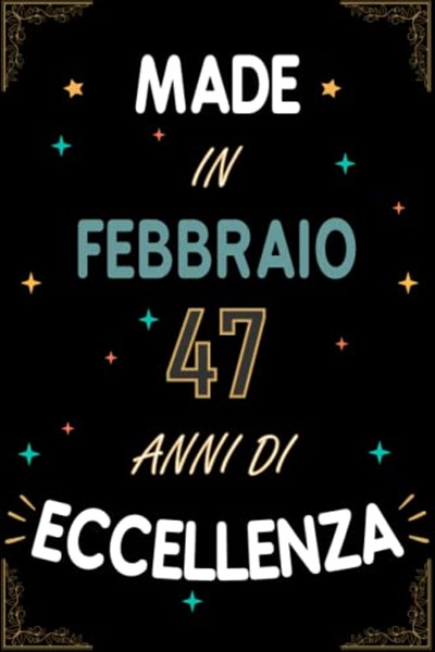 TACCUINO, MADE IN FEBBRAIO 1976 47 ANNI DI ECCELLENZA: Regali Compleanno Uomo e Donna, 47 Anni di Compleanno Regalo Uomo e Donna 47 Anni, Regalo per lui/lei, Taccuino da 120 pagine