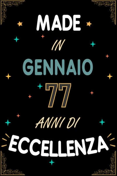TACCUINO, MADE IN GENNAIO 1946 77 ANNI DI ECCELLENZA: Regali Compleanno Uomo e Donna, 77 Anni di Compleanno Regalo Uomo e Donna 77 Anni, Regalo per lui/lei, Taccuino da 120 pagine
