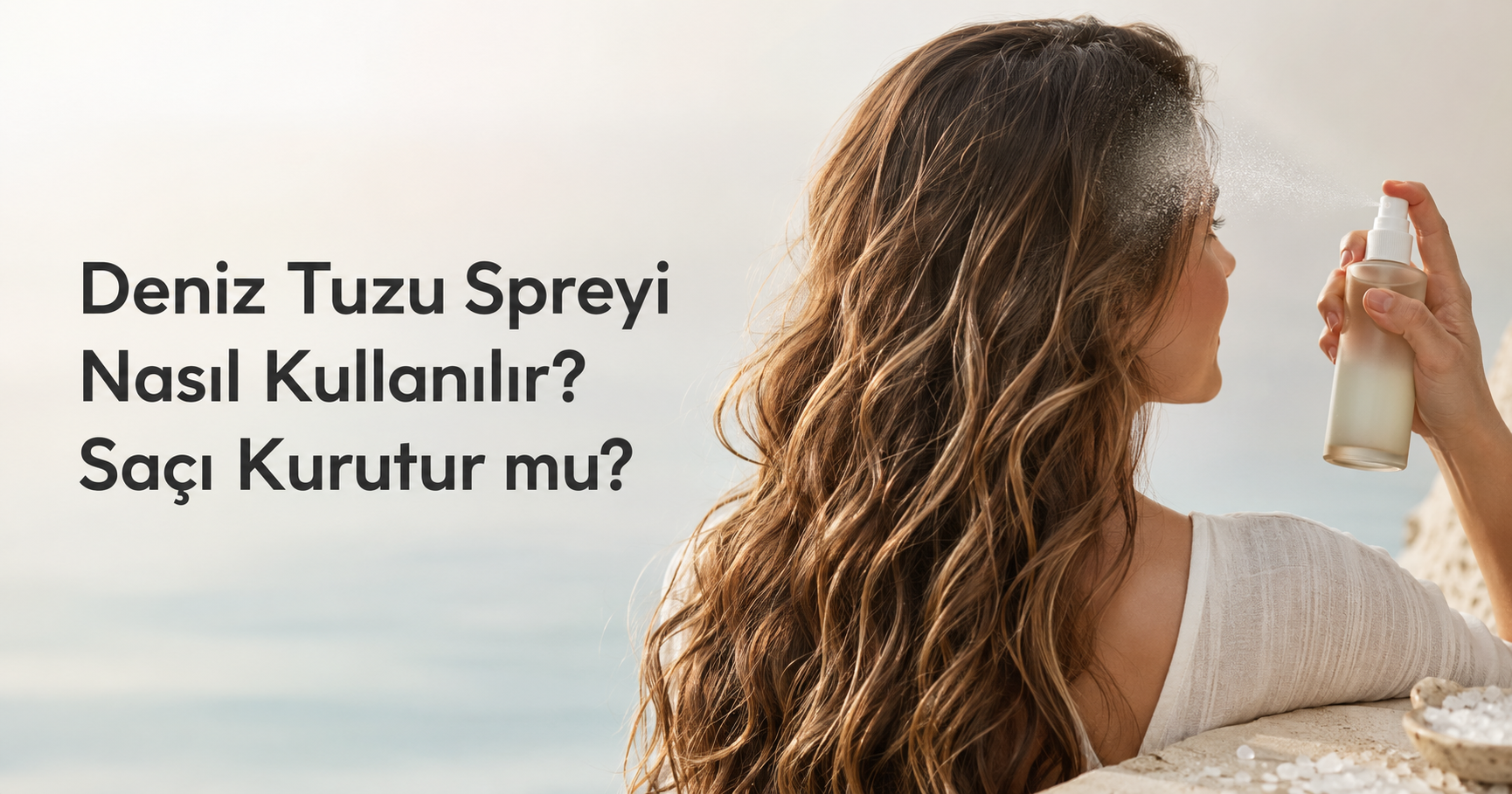 Deniz tuzu spreyi nasıl kullanılır doğal dalgalı saç görünümü