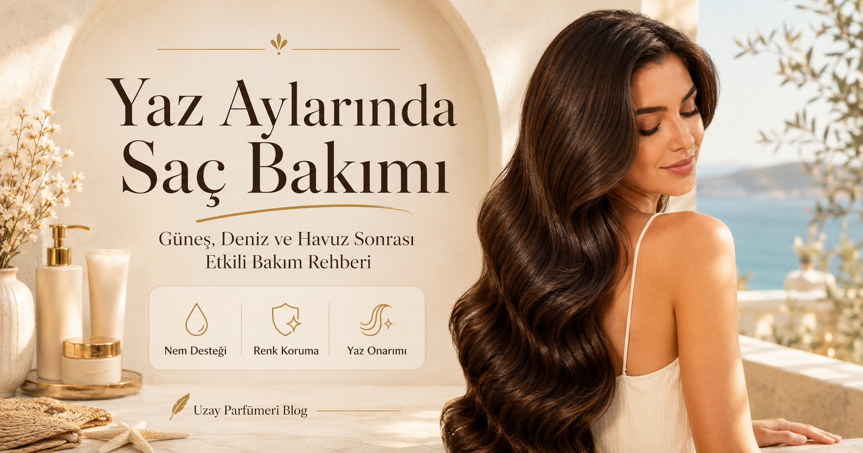 Yaz aylarında saç bakımı,güneş,deniz ve havuz sonrası sağlıklı ve parlak saçlar için bakım rehberi