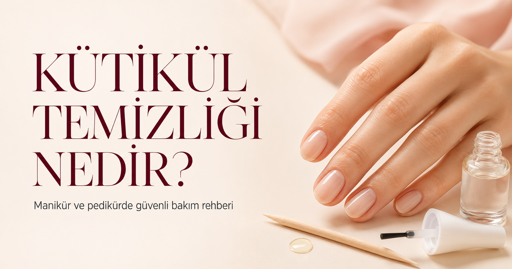 Kütikül temizliği ve tırnak eti temizleyici ile manikür ve pedikür bakımı