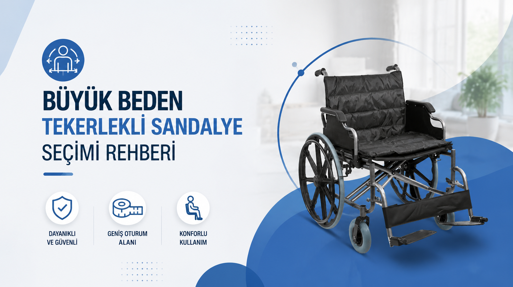 Büyük Beden Tekerlekli Sandalye Nasıl Seçilir?