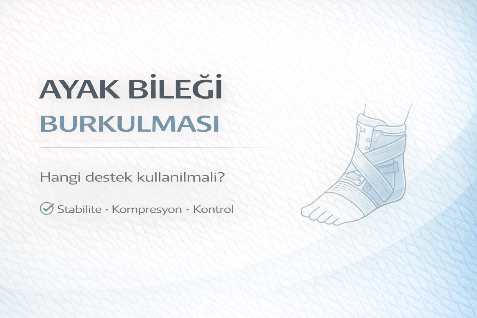 ayak bileği burkulması rehberi,burkulma sonrası destek seçimi,elastik bandaj ve ortez kullanımı,ortopedik bilek stabilitesi
