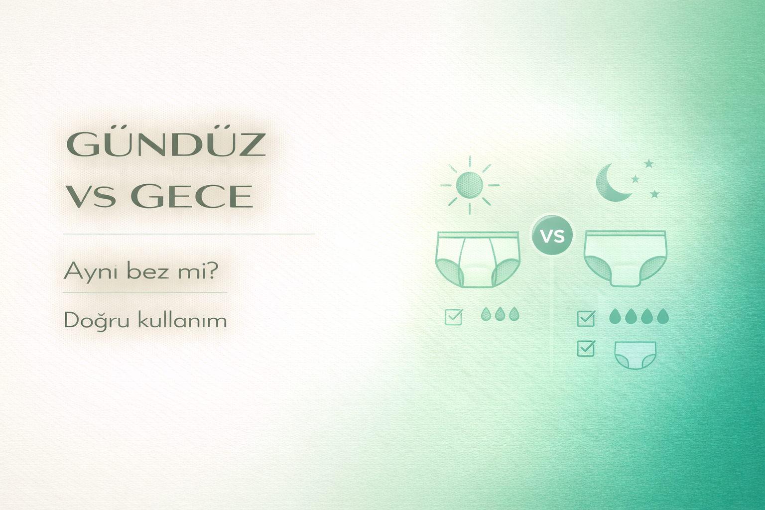 gündüz gece bez farkı,hasta bezi seçimi,inkontinans bakım,gece bez kullanımı,evde bakım