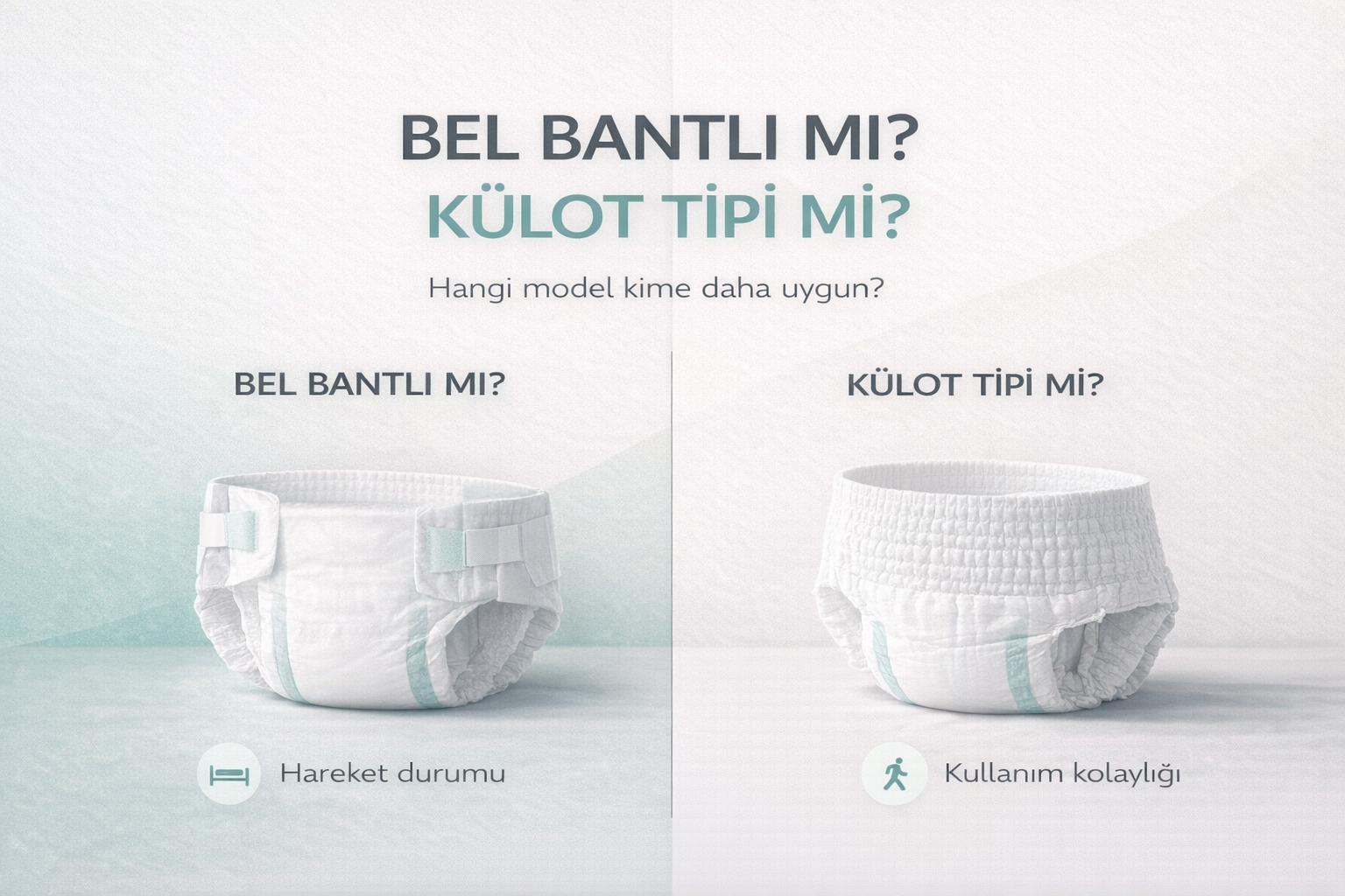 Bel bantlı ve külot tipi hasta bezi modellerinin karşılaştırılması