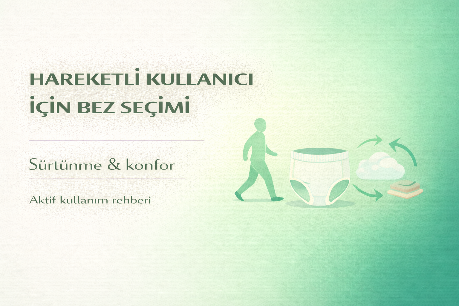 hareketli kullanıcı hasta bezi seçimi,aktif kullanıcı inkontinans ürünleri,külot tipi hasta bezi konforu,pants hasta bezi nedir,yetişkin hasta bezi seçimi,inkontinans ürün rehberi,günlük kullanım hasta bezi,sürtünme problemi inkontinans ürünleri,yetişkin bakım ürünleri,aktif yaşam inkontinans çözümleri,yetişkin bez konforu,inkontinans günlük kullanım ürünleri